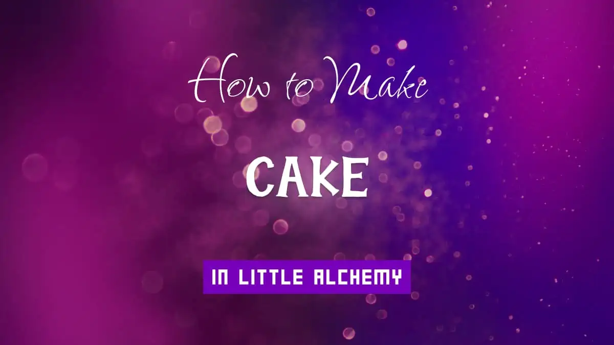 Little Alchemy Cheats: How to Make Cake