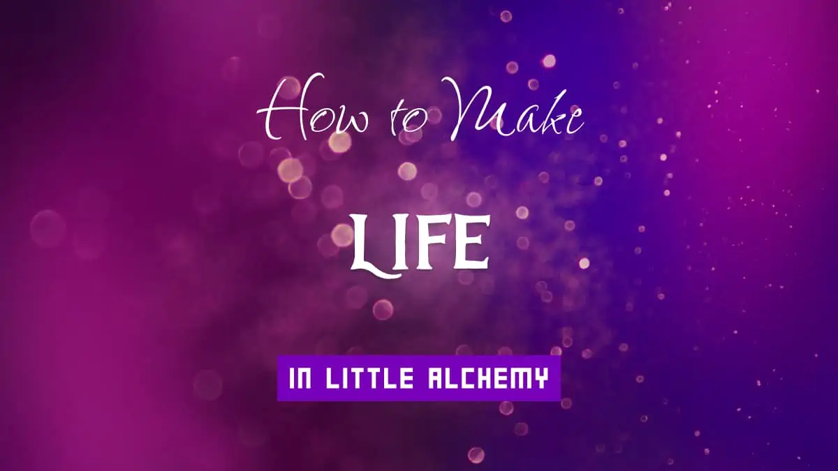 Little Alchemy Cheats: How to Make Life