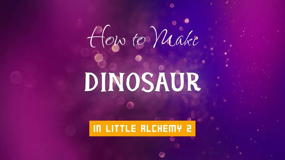How to make DINOSAUR in Little Alchemy 2 