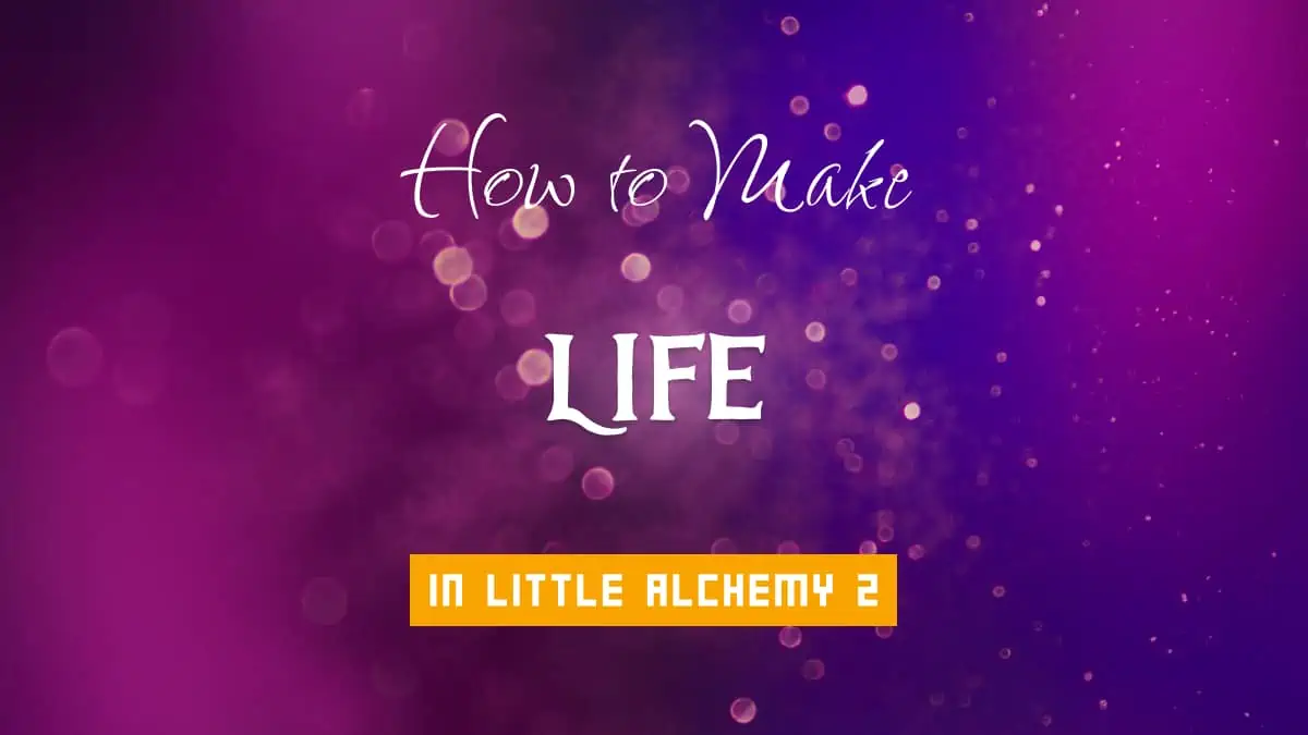 Little Alchemy 2 Cheats: How to Make Life