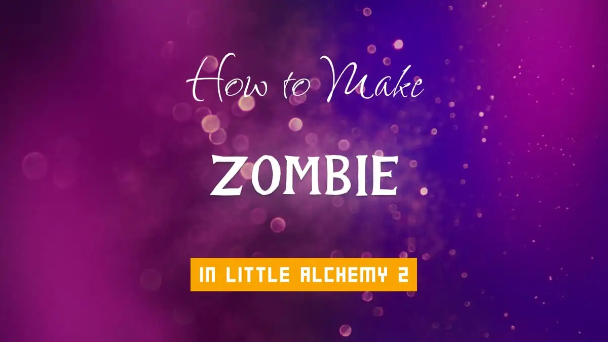Little Alchemy 2 Cheats: How to Make Zombie